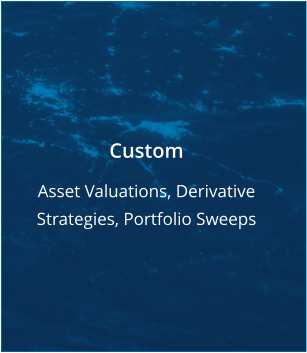 Custom Asset Valuations, Derivative Strategies, Portfolio Sweeps